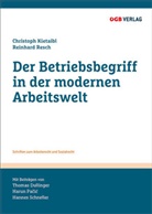 Thomas Dullinger, Haru Pacic, Harun Pacic, Hanne Schneller, Hannes Schneller, Christop Kietaibl... - Der Betriebsbegriff in der modernen Arbeitswelt