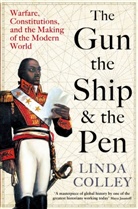 Linda Colley - The Gun, the Ship, and the Pen
