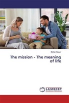 Stefan Bauer - The mission - The meaning of life