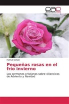 Helmut Schütz - Pequeñas rosas en el frío invierno