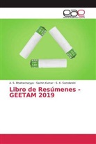 A Bhattacharyya, A S Bhattacharyya, A. S. Bhattacharyya, Sachi Kumar, Sachin Kumar, S K Samdarshi... - Libro de Resúmenes - GEETAM 2019