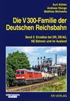Kur Köhler, Kurt Köhler, Matthias Michaelis, Andrea Stange, Andreas Stange - Die V 300-Familie der Deutschen Reichsbahn. Bd.2