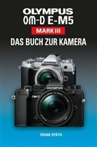 Frank Späth - OLYMPUS OM-D E-M5 Mark III