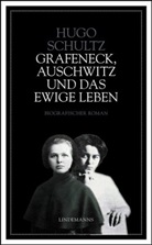 Hugo Schultz - Grafeneck, Auschwitz und das ewige Leben