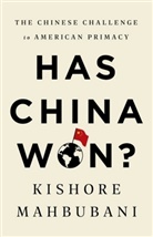 Kishore Mahbubani - Has China Won?