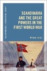 Michael Jonas - Scandinavia and the Great Powers in the First World War
