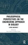Sune (University of Copenhagen Holm, Sune (Unviersity of Copenhagen Holm, Sune Holm, Maria Serban - Philosophical Perspectives on the Engineering Approach in Biology