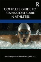John (School of Sport and Exercise Scie Dickinson, John W. (School of Sport and Exercise S Dickinson, John Dickinson, John W. Dickinson, James Hull, James H. Hull - Complete Guide to Respiratory Care in Athletes