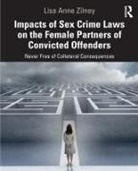 Lisa Anne Zilney, Lisa Anne (Montclair State University) Zilney - Impacts of Sex Crime Laws on the Female Partners of Convicted Offender