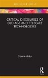 Gizdem Akdur - Critical Discourses of Old Age and Telecare Technologies