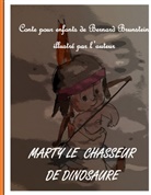 Bernard Brunstein - Marty le chasseur de dinosaure
