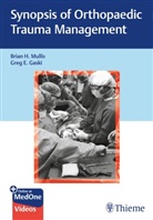 Greg E Gaski, Greg E. Gaski, Gregory Gaski, Brian Mullis, Brian H Mullis, Brian H. Mullis - Synopsis of Orthopaedic Trauma Management