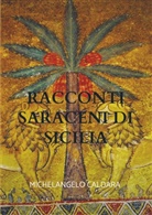 Michelangelo Caldara, Michelangelo Caldara - Racconti Saraceni di Sicilia