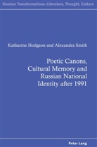 Katharin Hodgson, Katharine Hodgson, Alexandr Smith, Alexandra Smith, Andrew Kahn - Poetic Canons, Cultural Memory and Russian National Identity after 1991