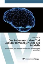 Yousuf Tahir Ali - Das Leben nach dem Tod und der Himmel jenseits des Modells