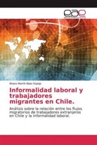 Álvaro Martín Báez Espejo - Informalidad laboral y trabajadores migrantes en Chile.