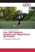 Jaime Ricardo Rodríguez Velásquez - Los 100 Mejores juegos pre deportivos de Futbol