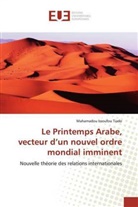 Mahamadou Issoufou Tiado - Le Printemps Arabe, vecteur d'un nouvel ordre mondial imminent