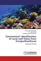 T Ajith Kumar, T T Ajith Kumar, T. T. Ajith Kumar, T.T. Ajith Kumar, Arockiamar Anthonipillai, Arockiamary Anthonipillai... - Taxonomica1 identification of coral reef fishes from Eraviputhenthurai