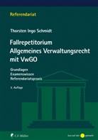 Thorsten Ingo Schmidt - Fallrepetitorium Allgemeines Verwaltungsrecht mit VwGO
