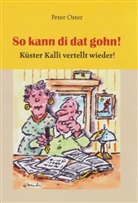 Peter Oster - So kann di dat gohn!