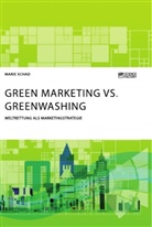 Marie Schad - Green Marketing vs. Greenwashing. Weltrettung als Marketingstrategie