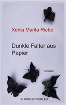 Xenia M. Riebe, Xenia Marita Riebe - Dunkle Falter aus Papier