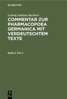 Ludwig Andreas Buchner - Ludwig Andreas Buchner: Commentar zur Pharmacopoea Germanica mit verdeutschtem Texte - Band 2, Teil 2: Ludwig Andreas Buchner: Commentar zur Pharmacopoea Germanica mit verdeutschtem Texte. Band 2, Teil 2