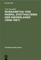 Felix Rachfahl - Margaretha von Parma, Statthalterin der Niederlande (1559-1567)