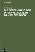 J B Goebel, J. B. Goebel - Die Berechnung der Druckverluste in Dampfleitungen