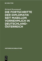 Richard Rosenmund - Die Fortschritte der Diplomatik seit Mabillon vornehmlich in Deutschland-Österreich