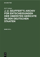H F Schütt, H. F. Schütt, H.F. Schütt - H.F. Schütt: J. A. Seuffert's Archiv für Entscheidungen der obersten Gerichte in den deutschen Staaten - 21-50: H.F. Schütt: J. A. Seuffert's Archiv für Entscheidungen der obersten Gerichte in den deutschen Staaten. Band XXI-L