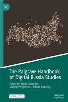 Daria Gritsenko, Mikhail Kopotev, Mariëll Wijermars, Mariëlle Wijermars - The Palgrave Handbook of Digital Russia Studies