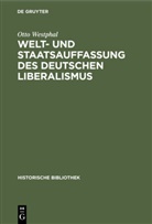 Otto Westphal - Welt- und Staatsauffassung des deutschen Liberalismus