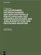 F. Bendemann, Car Schmid, Carl Schmid - F. Bendemann: Luftschrauben-Untersuchungen der Geschäftsstelle für Flugtechnik des Sonderausschusses der Jubiläumsstiftung der Deutschen Industrie - Band 3: 1913-1915