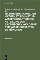 Bayerisch Akademie der Wissenschaften zu M, Bayerische Akademie der Wissenschaften zu M, Bayerische Akademie der Wissenschaften, Bayerische Akademie der Wissenschaften zu München - Sitzungsberichte der Mathematisch-Naturwissenschaftlichen Abteilung der Bayerischen Akademie der Wissenschaften zu München - Heft 3/1927: Sitzungsberichte der Mathematisch-Naturwissenschaftlichen Abteilung der Bayerischen Akademie der Wissenschaften zu München. Heft 3/1927