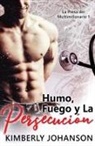 Kimberly Johanson - Humo, Fuego y La Persecución
