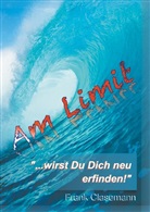 Frank Clasemann - Am Limit "...wirst Du Dich neu erfinden!"