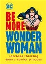 DK, Cheryl Rickman - Be More Wonder Woman
