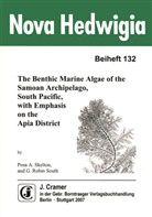 Posa A Skelton, Posa A. Skelton, G Robin South, G. Robin South - The Benthic Marine Algae of the Samoan Archipelago, South Pacific, with emphasis on the Apia District