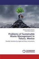 Alejandr Higuera Zimbrón, Alejandro Higuera Zimbrón, Erika Rivera Gutiérrez - Problems of Sustainable Waste Management in Toluca, Mexico