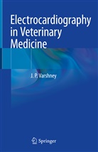 J P Varshney, J. P. Varshney, J.P. Varshney - Electrocardiography in Veterinary Medicine