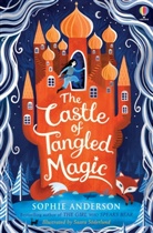 Sophie Anderson, Saara Soderlund, Saara Katariina, Saara Soderlund - The Castle of Tangled Magic