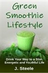 J. Steele - Green Smoothie Lifestyle