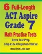 Reza Nazari, Michael Smith - 6 Full-Length ACT Aspire Grade 7 Math Practice Tests