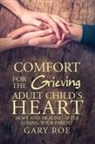 Gary Roe - Comfort for the Grieving Adult Child's Heart