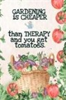Kate Maple - Gardening is Cheaper Than Therapy And You Get Tomatoes