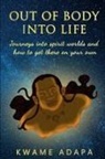 Kwame Adapa - Out of Body into Life