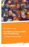 Heinz-Theo Frings - Die Welt als Gottes Wille und Vorstellung