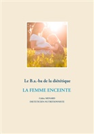 Cédric Ménard - Le B.a.-ba diététique de la femme enceinte